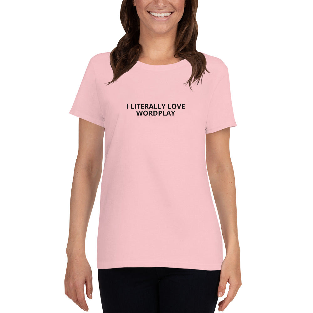 I Literally Love Wordplay - Ladies Cotton Short Sleeve T-Shirt - Unminced Words