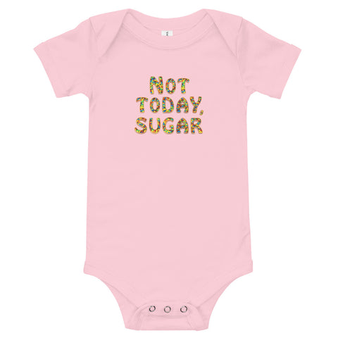 Not Today, Sugar - Onesie