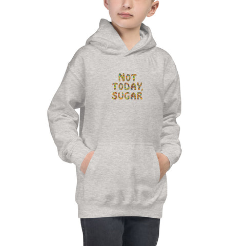 Not Today, Sugar - Kids Hoodie