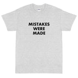 Mistakes Were Made - Short Sleeve T-Shirt