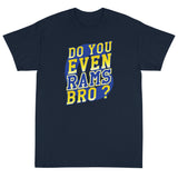 Do You Even RAMS, Bro? - Short Sleeve T-Shirt