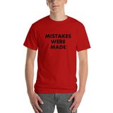 Mistakes Were Made - Short Sleeve T-Shirt