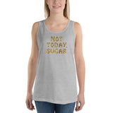 Not Today, Sugar - Unisex Tank Top