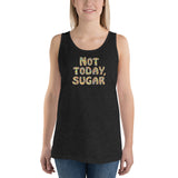 Not Today, Sugar - Unisex Tank Top