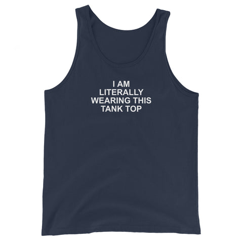 I Am Literally Wearing This Tank Top