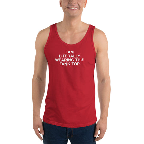 I Am Literally Wearing This Tank Top