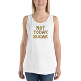 Not Today, Sugar - Unisex Tank Top