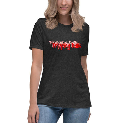 Tripping Balls - Women's Relaxed T-Shirt - Unminced Words