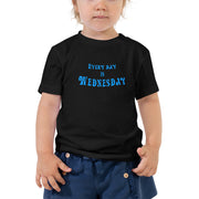 Every Day Is Wednesday - Toddler Short Sleeve Tee