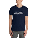 My Dad Is a Motherfucker - Short-Sleeve T-Shirt