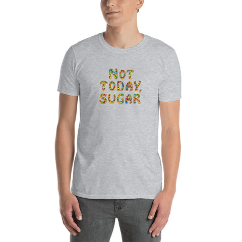 Not Today, Sugar - Short-Sleeve T-Shirt