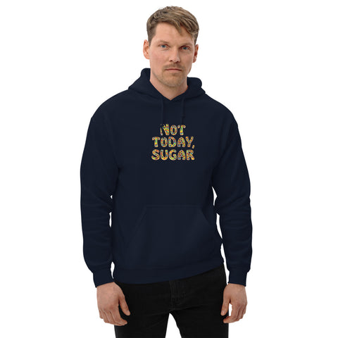 Not Today, Sugar - Hoodie