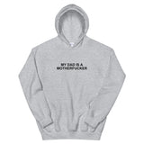 My Dad Is a Motherfucker - Hoodie