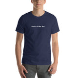 Don't @ Me, Bro - Unisex t-shirt