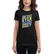 Do You Even RAMS, Bro? - Women's short sleeve t-shirt