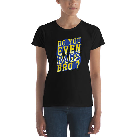 Do You Even RAMS, Bro? - Women's short sleeve t-shirt