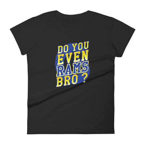 Do You Even RAMS, Bro? - Women's short sleeve t-shirt