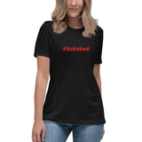 #Sobaked - Women's Relaxed T-Shirt