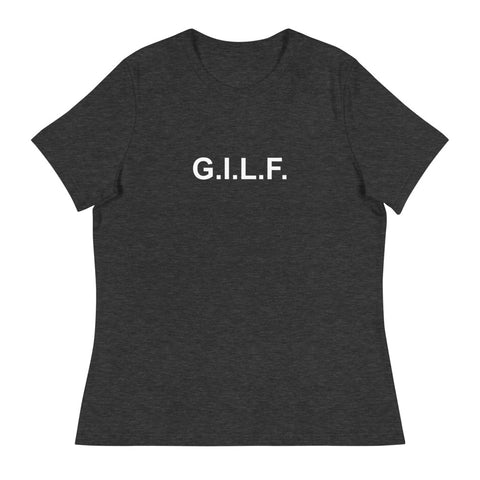 G.I.L.F. - Women's Relaxed T-Shirt