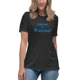 Every Day Is Wednesday - Women's Relaxed T-Shirt