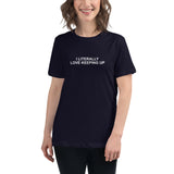 Literally Love Keeping Up - Women's Relaxed T-Shirt