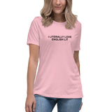 I Literally Love English Lit - Women's Relaxed T-Shirt