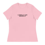 I Literally Love English Lit - Women's Relaxed T-Shirt