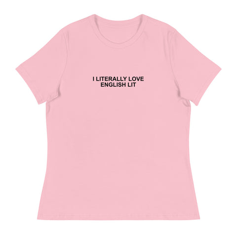 I Literally Love English Lit - Women's Relaxed T-Shirt