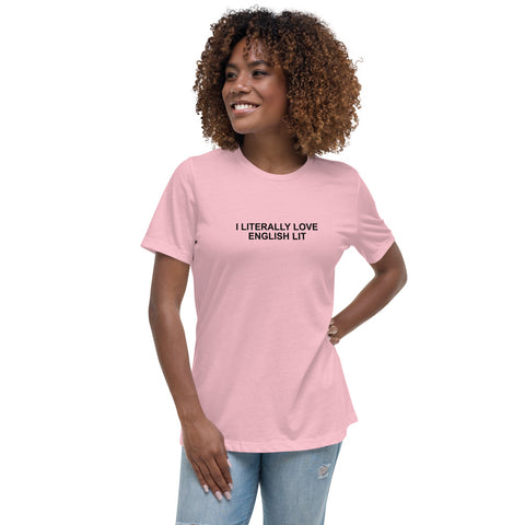 I Literally Love English Lit - Women's Relaxed T-Shirt