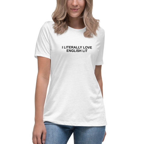 I Literally Love English Lit - Women's Relaxed T-Shirt