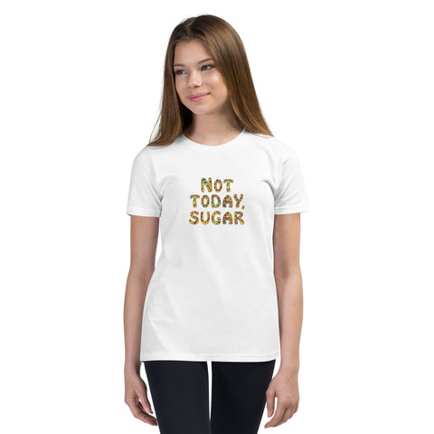 Not Today, Sugar - Youth Short Sleeve T-Shirt